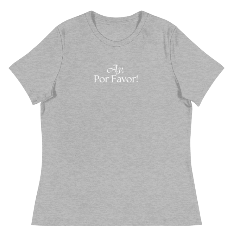 Ay, Por Favor! Relaxed T-Shirt