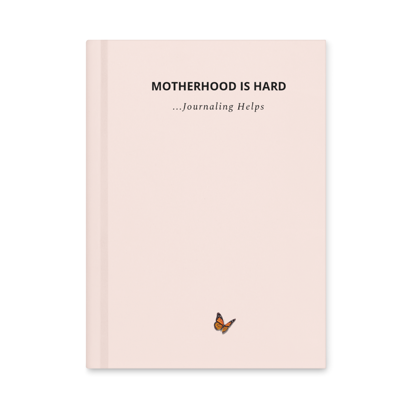 Motherhood is Hard Journal