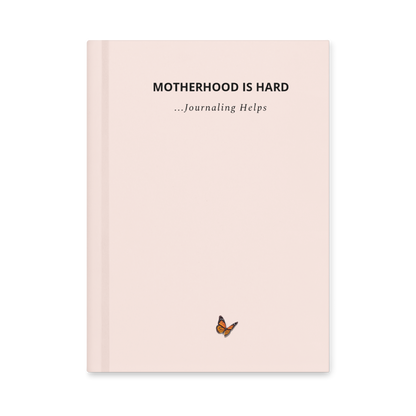 Motherhood is Hard Journal